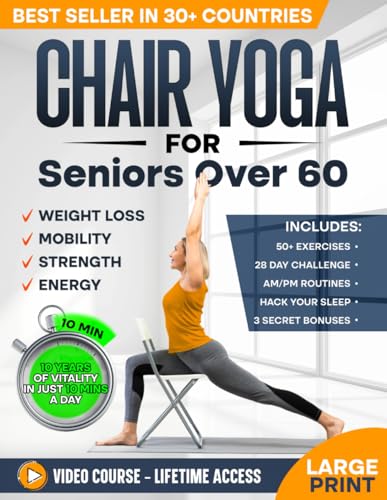 Chair Yoga for Seniors over 60: Complete Guide to Feel 10 Years Younger in Just 10 Minutes a Day - Exercise Book for Toning & Weight Loss (Defy Aging at Home)